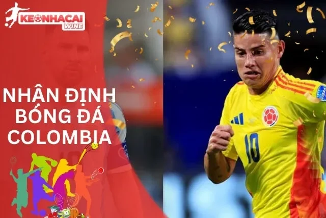 Nhận định bóng đá Colombia